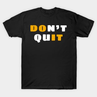 Never quit T-Shirt